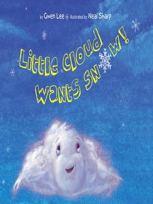 cover image of Little Cloud Wants Snow